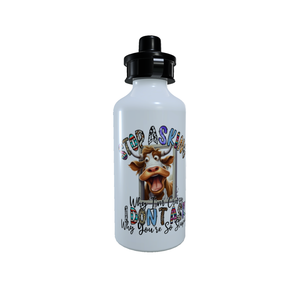 Cow Drinks Bottle - Stop Asking Why ... Water Bottle, Insulated